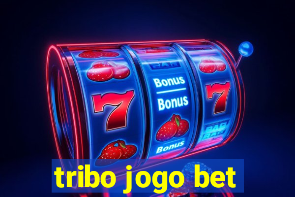 tribo jogo bet